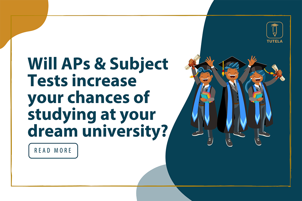 Tutela APs and Subject Tests studying at your dream university
