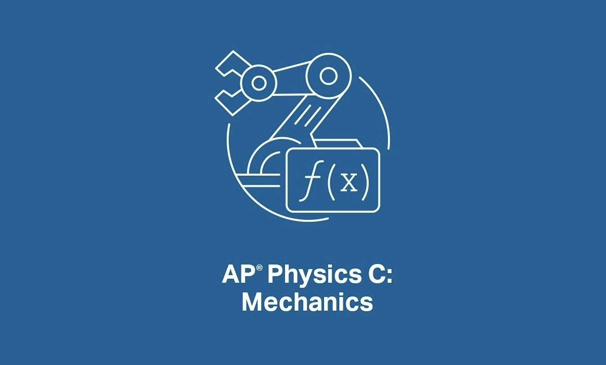 AP Physics C Mechanics Updated Course for May 2025 Exam