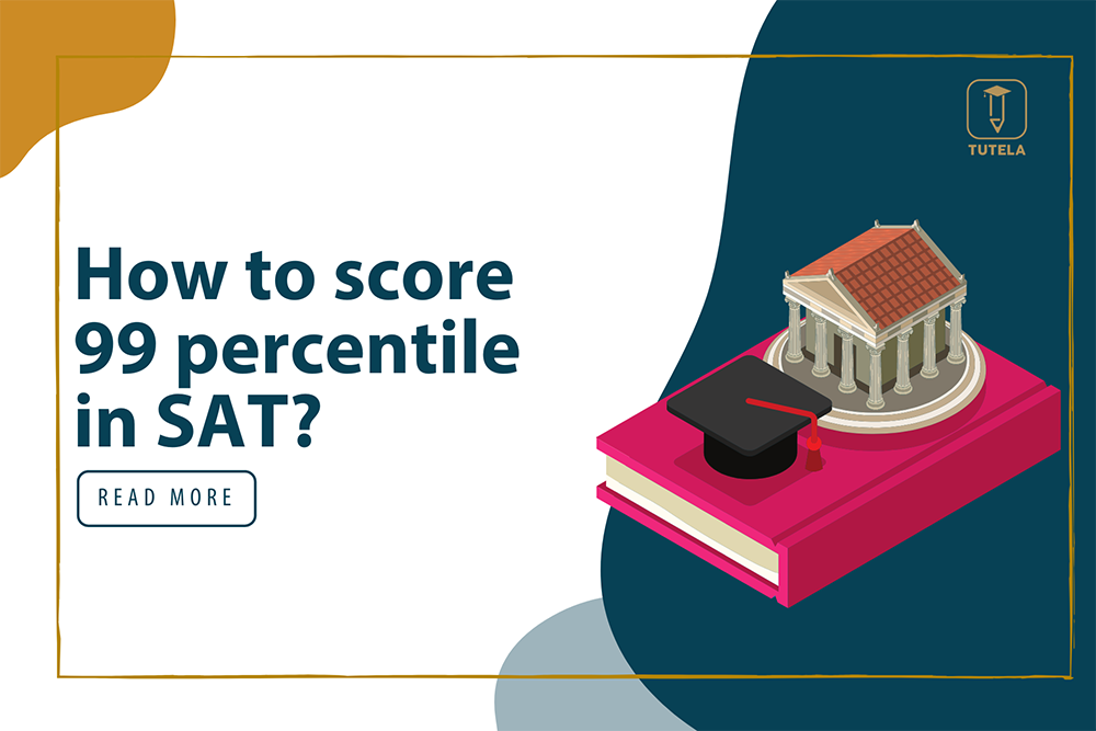  Tutela how to score 99 percentile in SAT