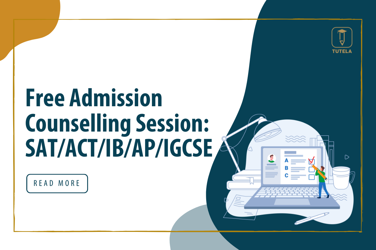 Tutela Free Admission Counselling Session SAT ACT IB AP Subject Tests IGCSE